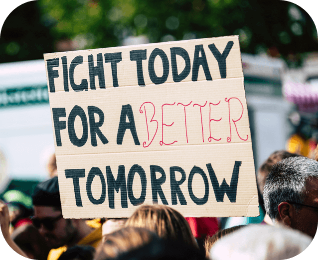 A sign that says fight today for a better tomorrow.